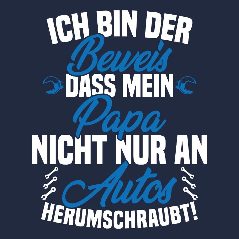 Ich Bin der Beweis DASS Papa Nicht nur an Autos