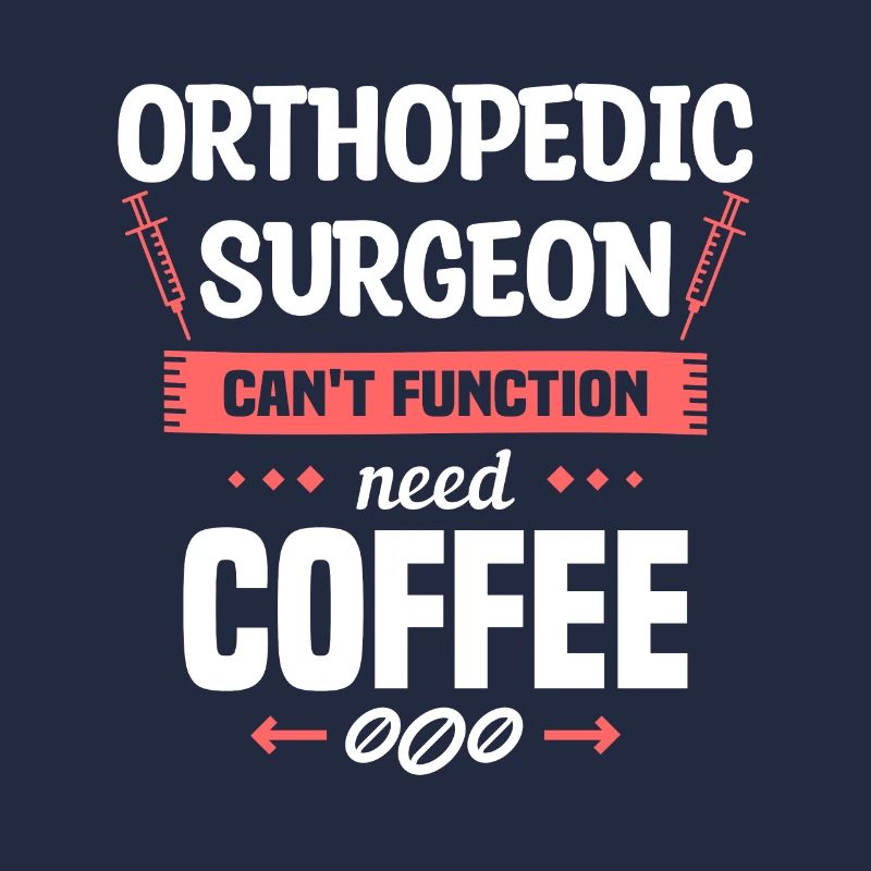 Orthopedic Surgeon Can't Function Need Coffee