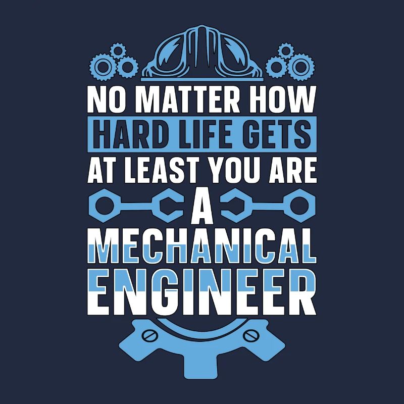 Mechanical Engineering No Matter How Hard Engineer