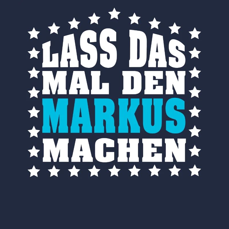 Lass das mal den MARKUS machen Vornamen Spruch