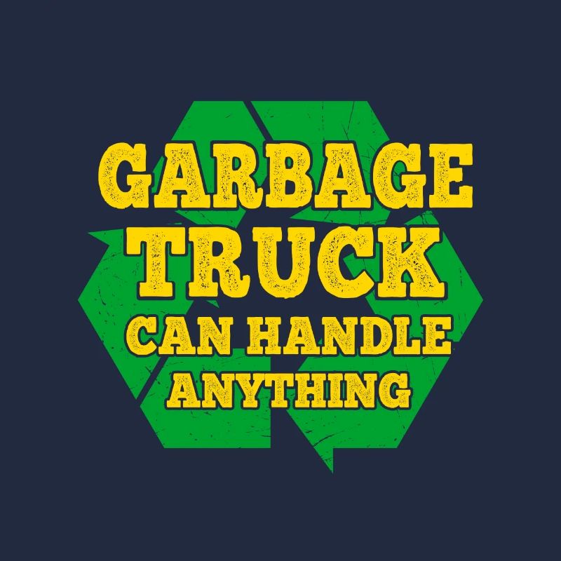 Garbage Truck Can Handle Anything Garbage Man Gift