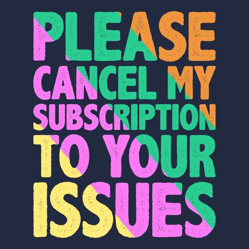 Please Cancel My Subscription To Your Issues 9