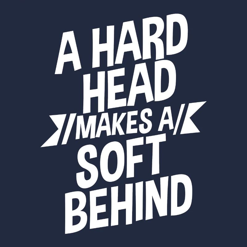 A Hard Head Makes A Soft Behind 2