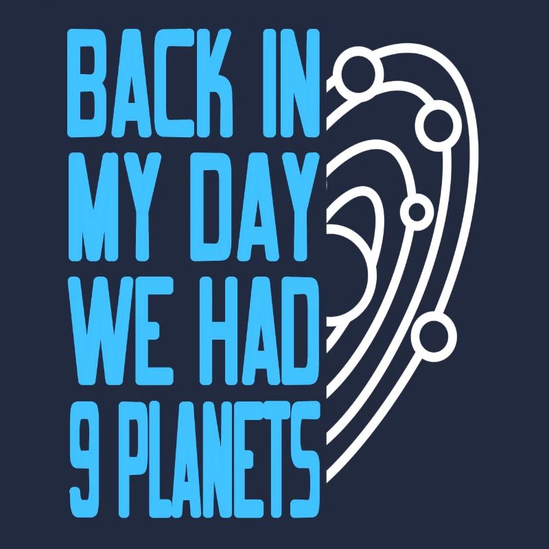 Funny Pluto Back In My Day We Had 9 Planets Retro