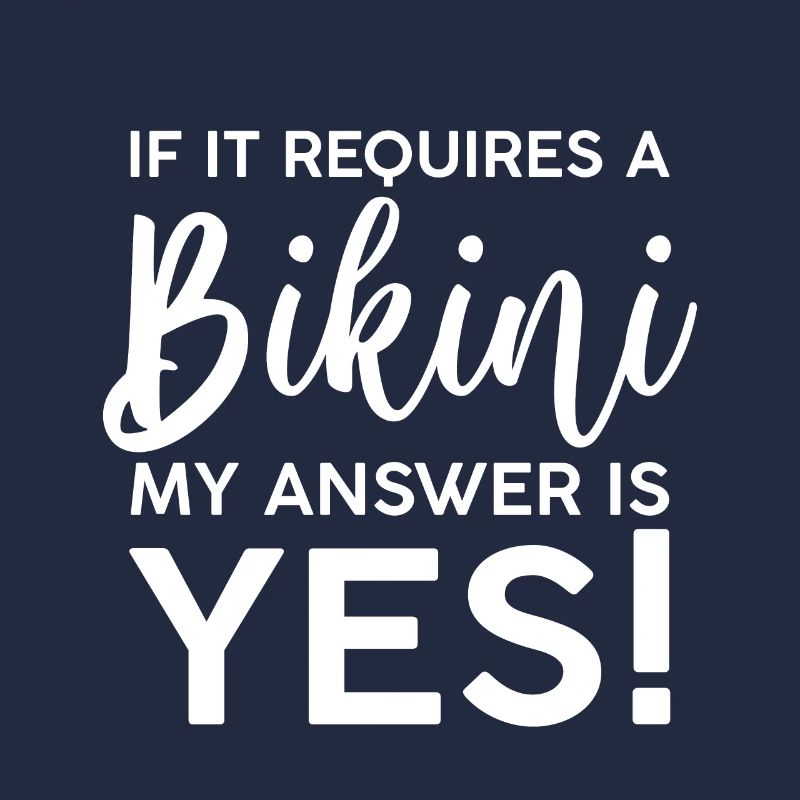 If It Requires A Bikini, My Answer Is Yes