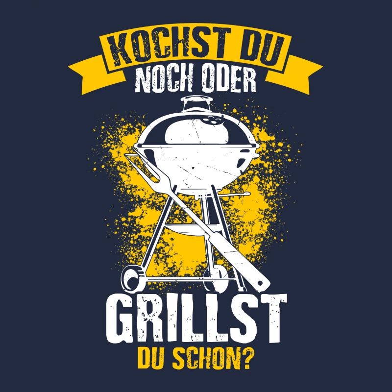 Kochst Du Noch Oder Grillst Du Schon? Spruch Grill