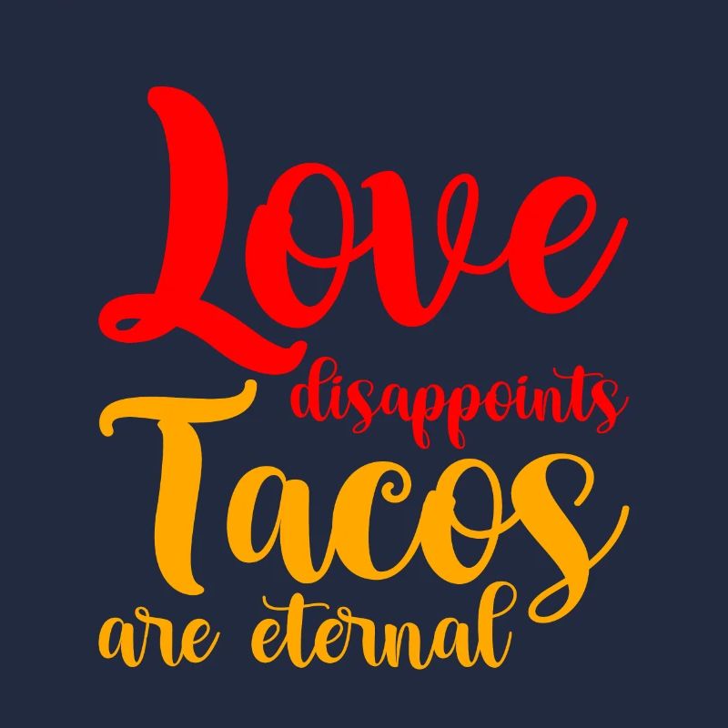 L’amour déçoit, les tacos sont éternels