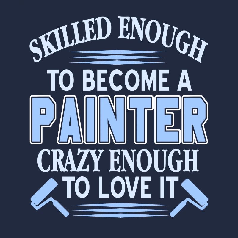 Skilled Enough To Become A Painter Crazy Enough
