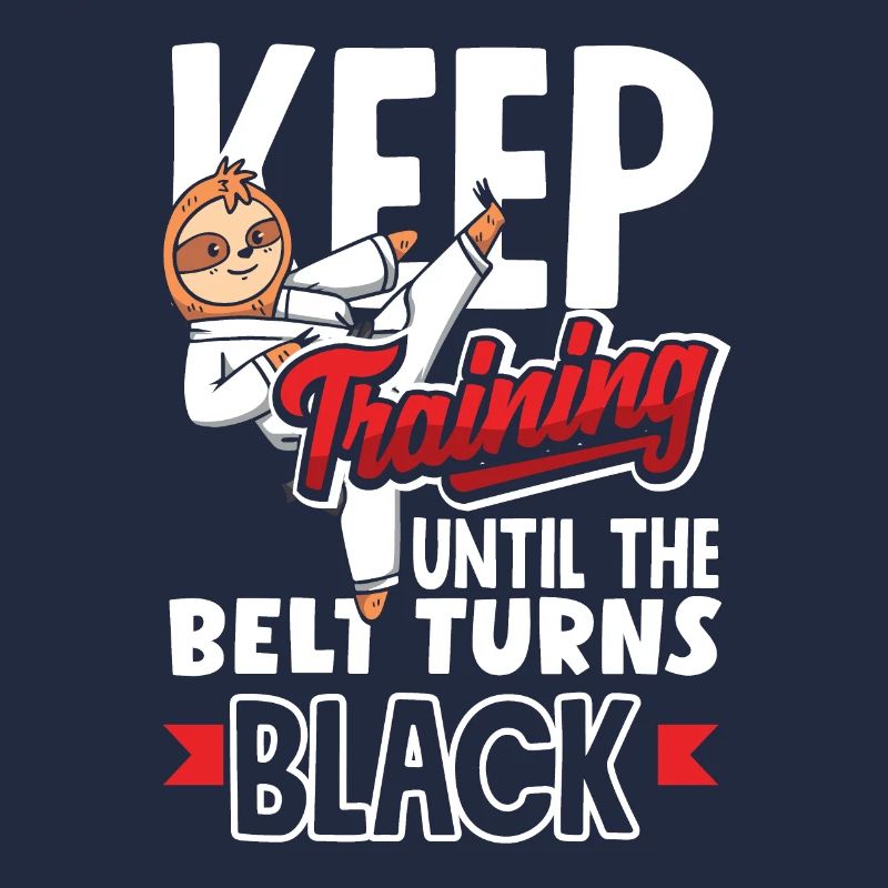 Keep Training Until The Belt Turns Black