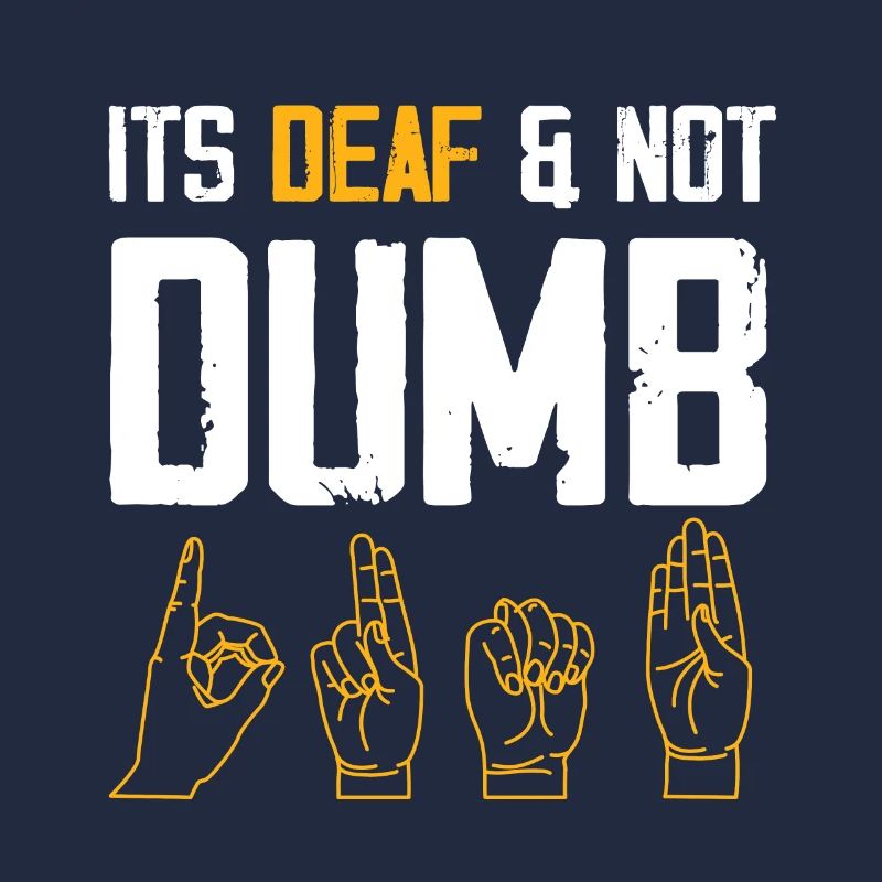 It's Deaf and Not Dumb | Deaf Pride