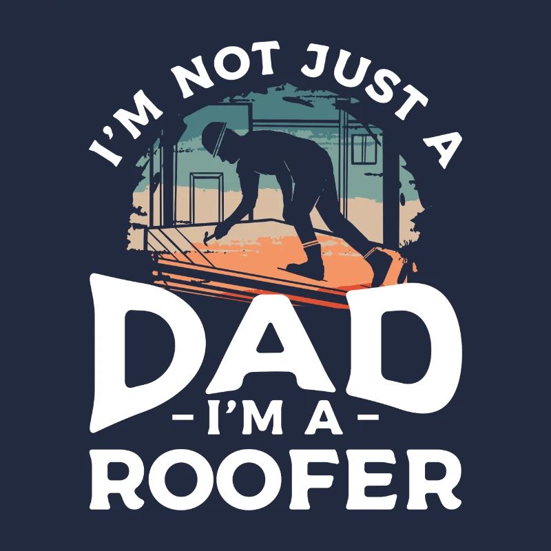 Ich bin nicht nur ein Vater, ich bin ein Dachdecker Dachdecker