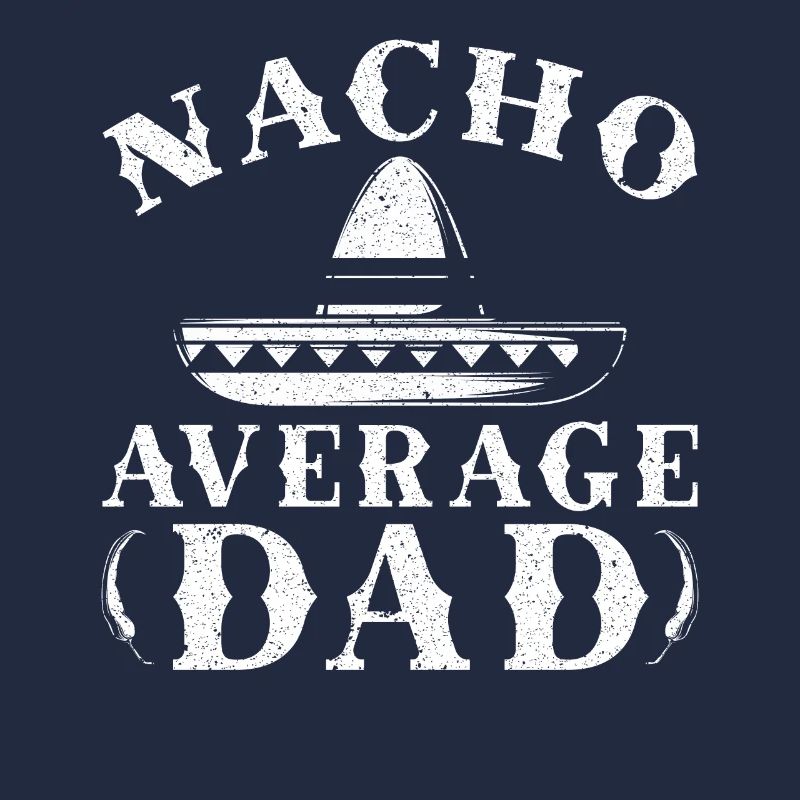 Nacho Average Dad