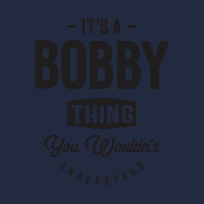 It’s a Bobby Thing - Nom Bobby