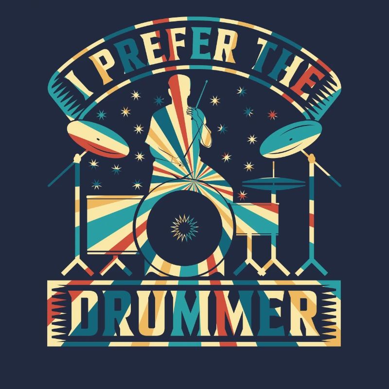 Drummer Drum Player - I Prefer The Drummer
