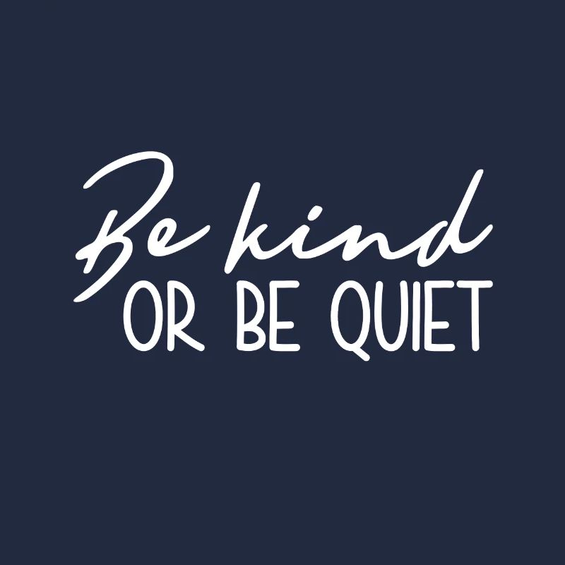 Sei Freundlich Oder Sei Still - Inspirierend