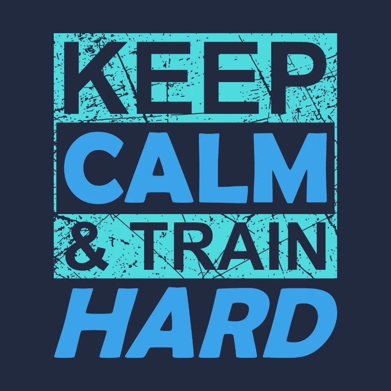 keep calm and train hard