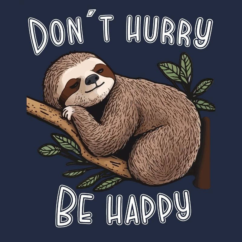 Beeile dich nicht, sei glücklich, don´t hurry