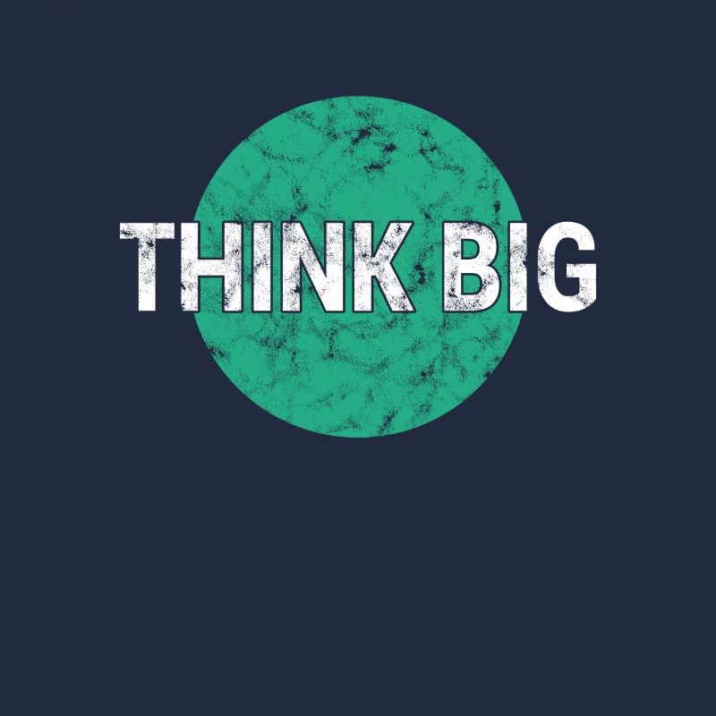 Think big think big