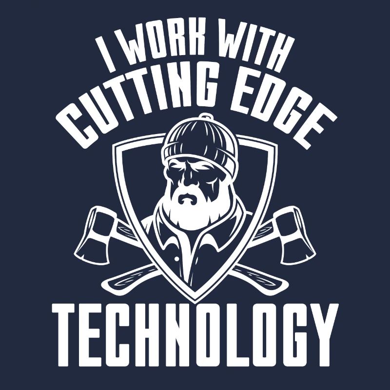 I Work With Cutting Edge Technology