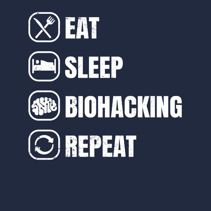 Eat Sleep Biohacking Repeat