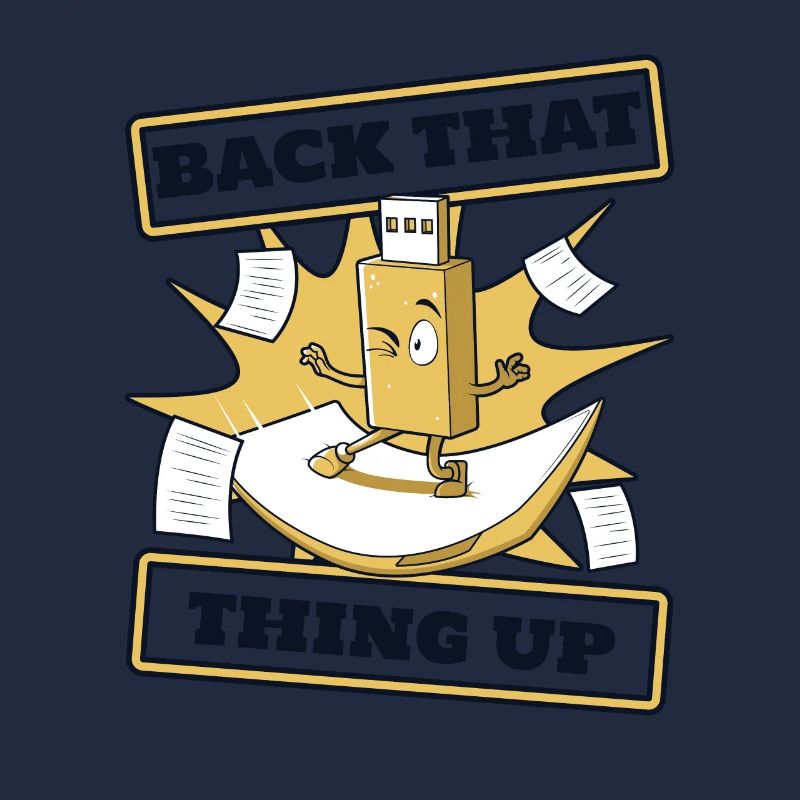 Back That Thing Up IT-Betrieb Informatiker