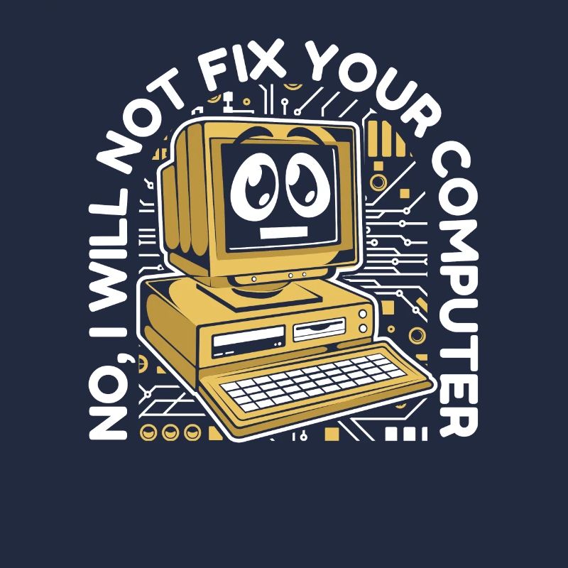 I Will Not Fix Your Computer IT-Betrieb Admin