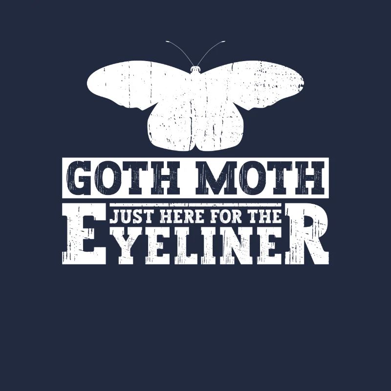 Goth Moth Just Here For The Eyeliner - Goth Moth