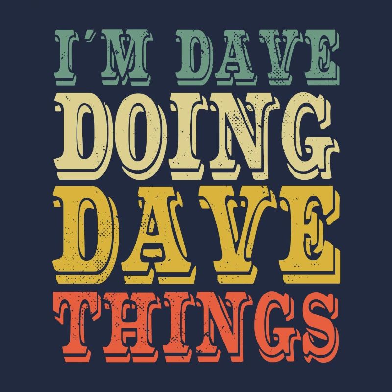 Ich bin Dave, der Dave-Dinge tut