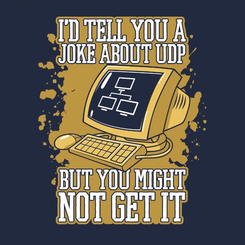 I'd Tell You A Joke About UDP Developer Coder