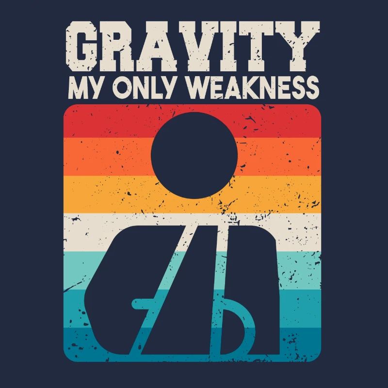 Gravity My Only Weakness