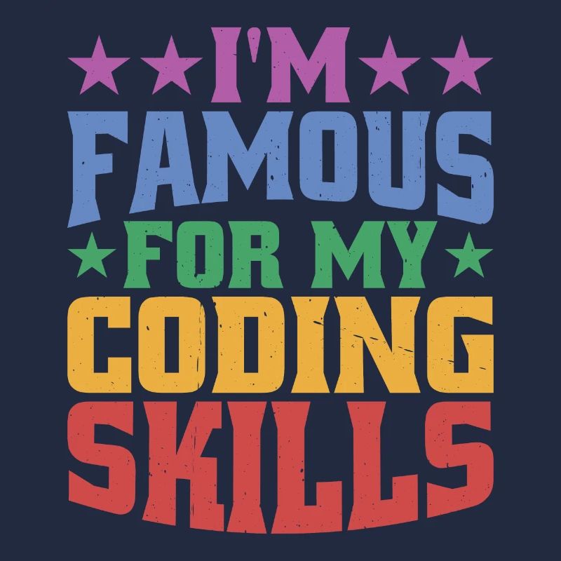 I'm Famous For My Coding Skills