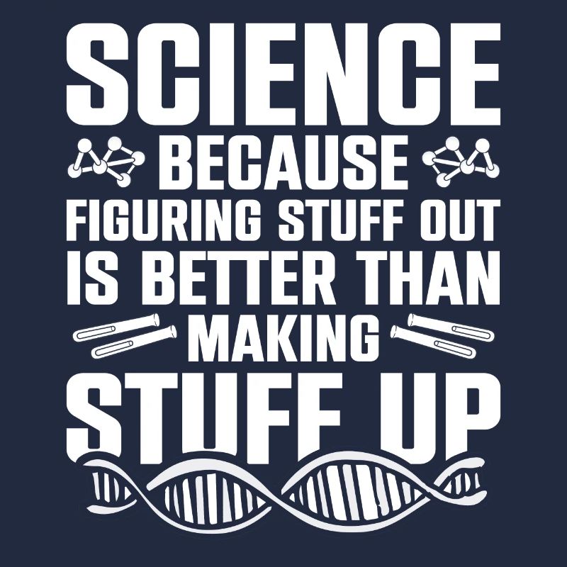 Science Because Figuring Something Out Is Better