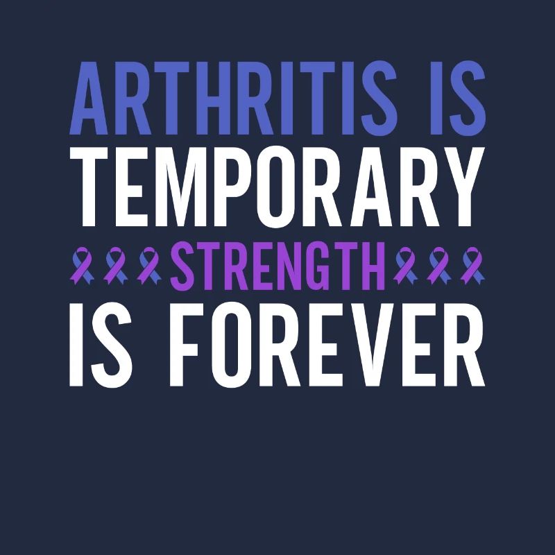 Arthritis is temporary strength is forever