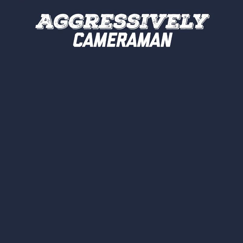 aggressively cameraman