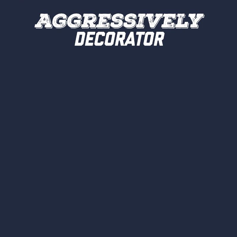 aggressively decorator