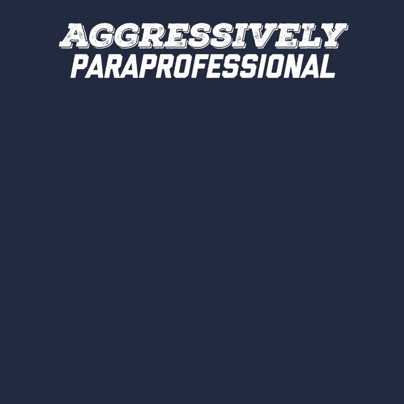 aggressively paraprofessional