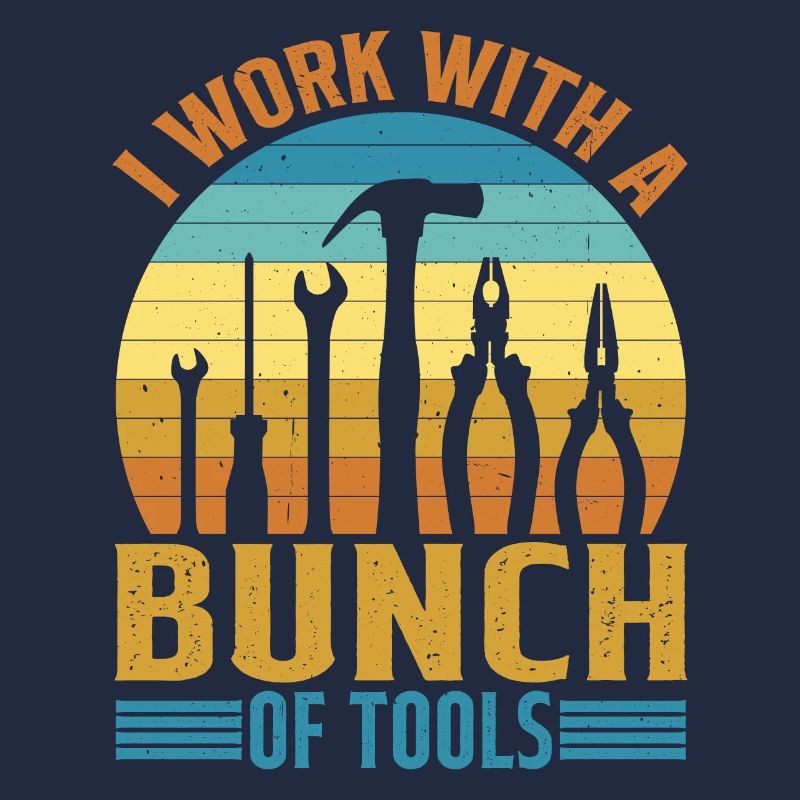 I Work With A Bunch Of Tools 20