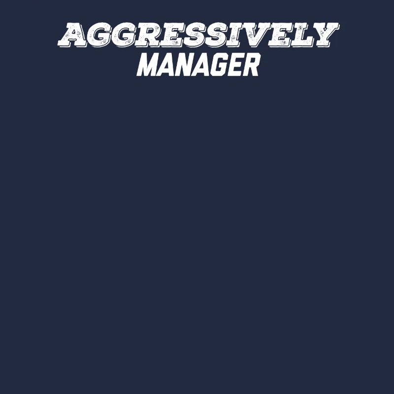 aggressively manager