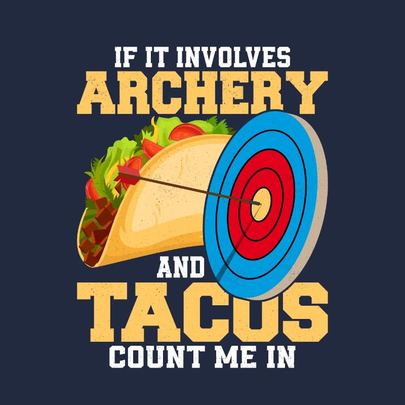 If It Involves Archery & Tacos Count Me In Bow Tar