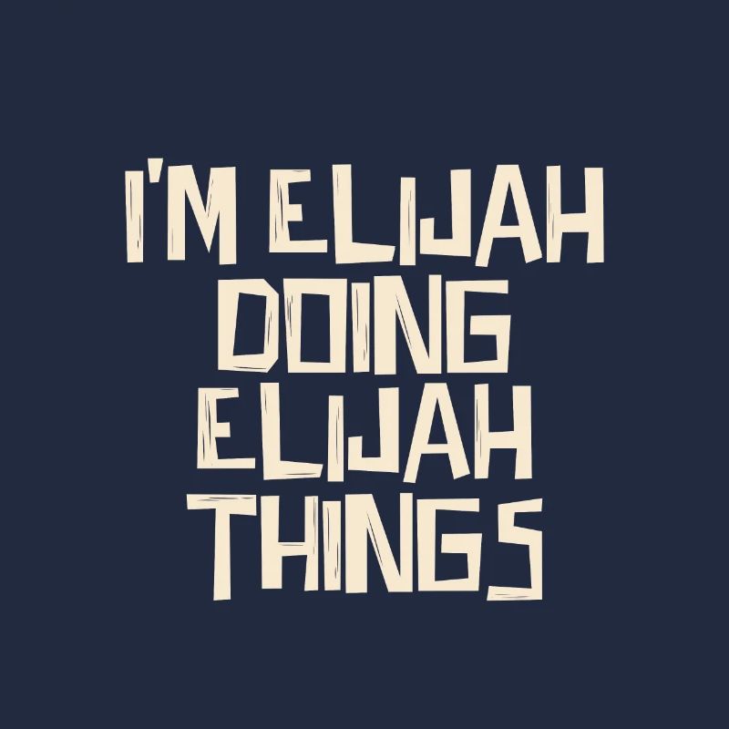 I'm Elijah doing Elijah things