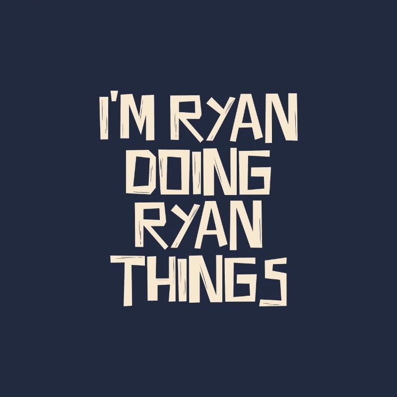 I'm Ryan doing Ryan things