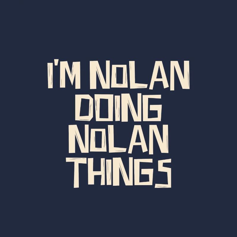 I'm Nolan doing Nolan things