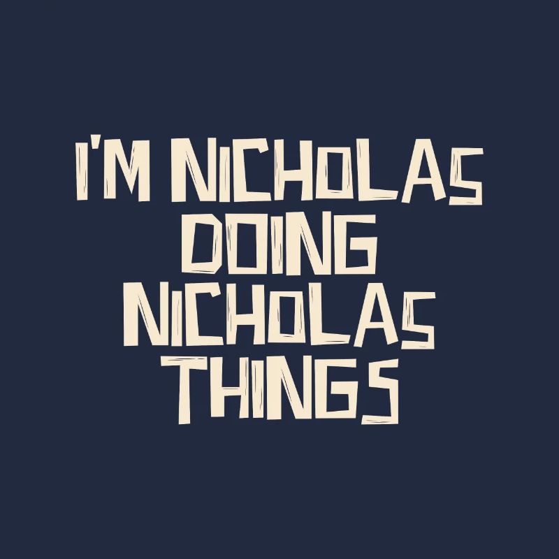I'm Nicholas doing Nicholas things