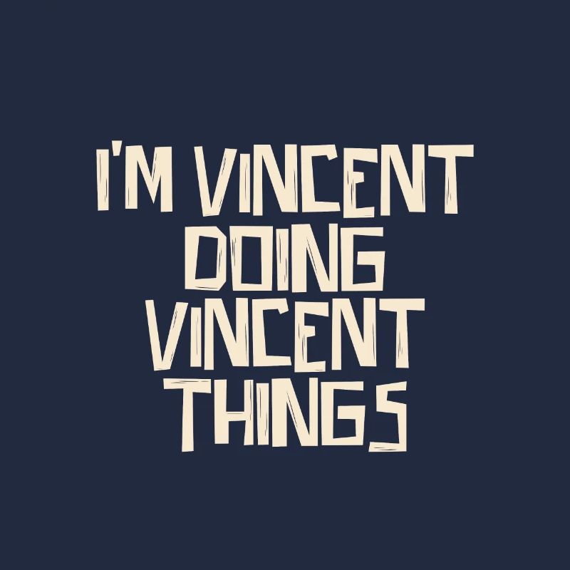 I'm Vincent doing Vincent things