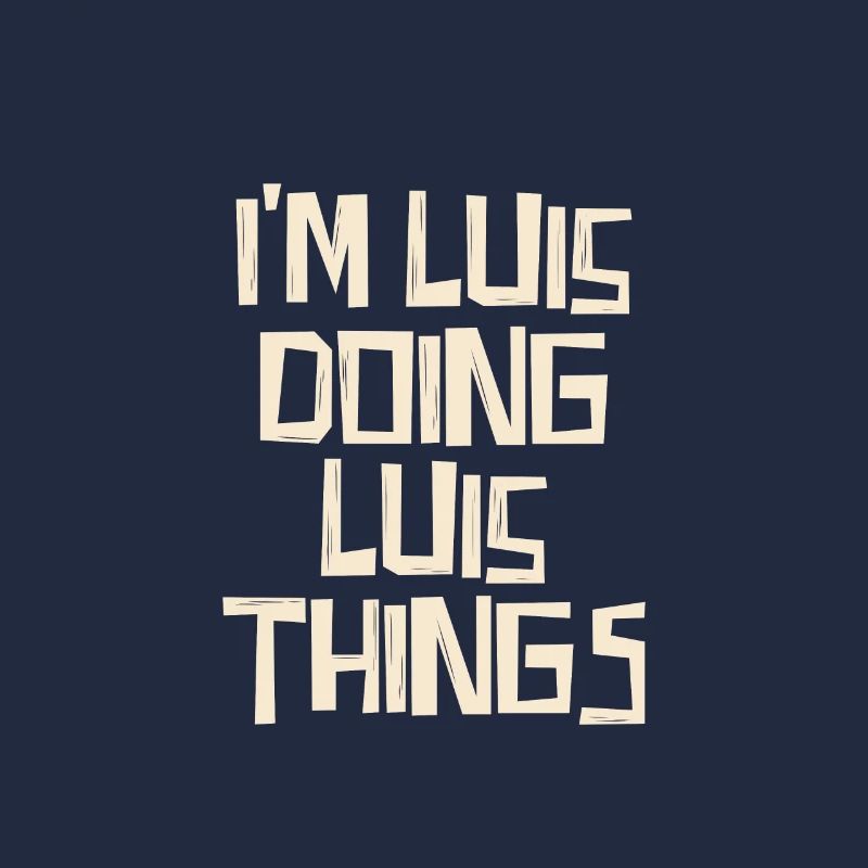 I'm Luis doing Luis things