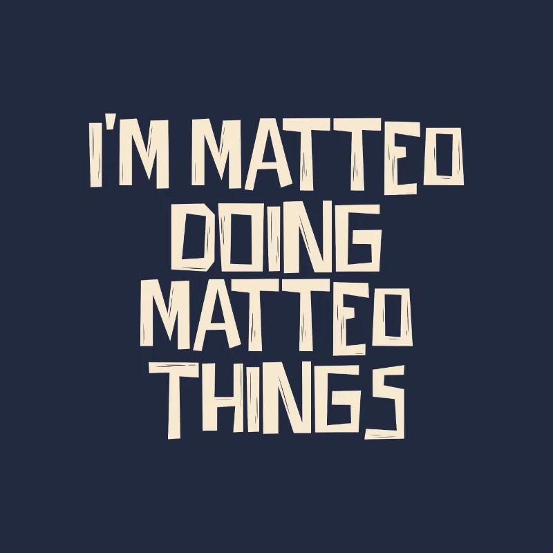 I'm Matteo doing Matteo things