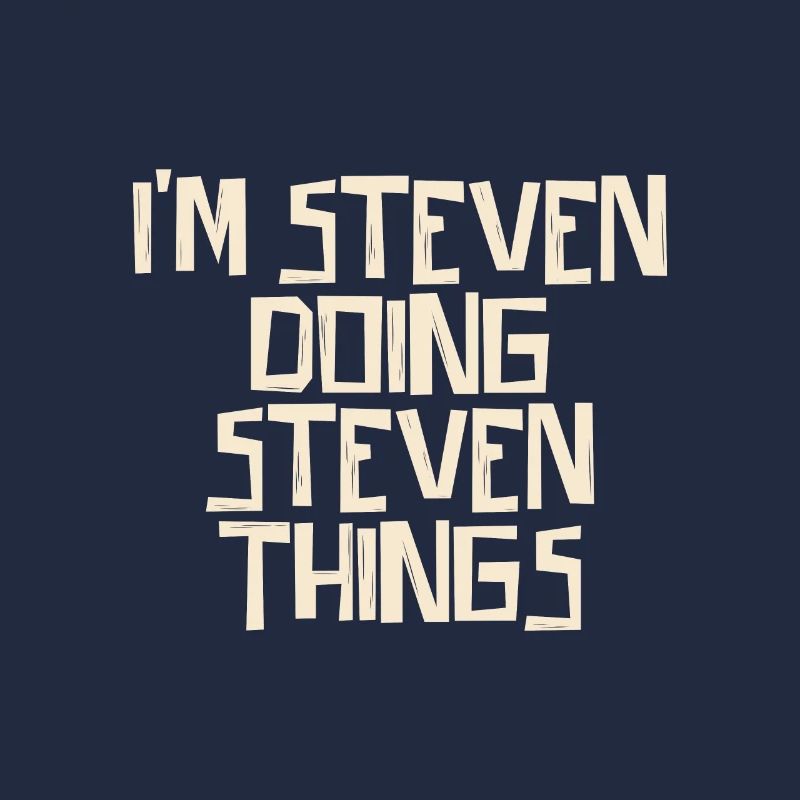 I'm Steven doing Steven things