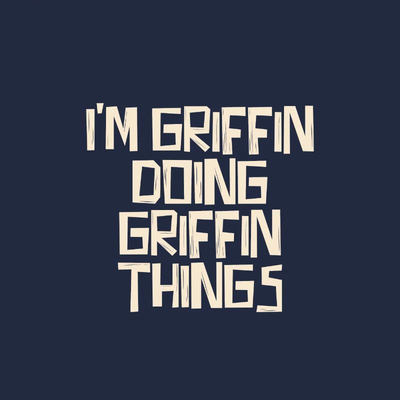 I'm Griffin doing Griffin things