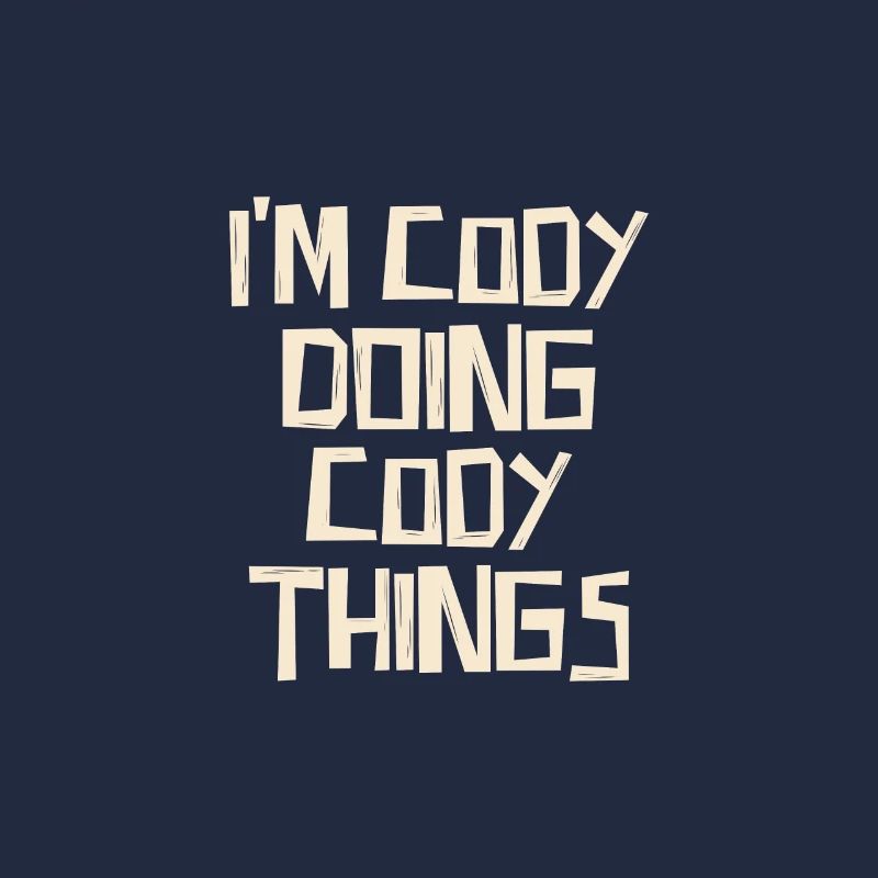 I'm Cody doing Cody things