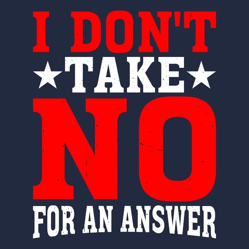 I Don't Take No For An Answer 2